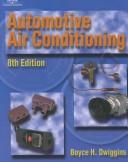 Automotive air conditioning by Boyce H. Dwiggins, Dwiggins