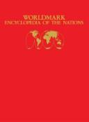 Worldmark encyclopedia of the nations by Timothy L. Gall, editor in chief.