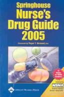 Cover of: Springhouse nurse's drug guide 2005 by [foreword by Roger T. Malseed].