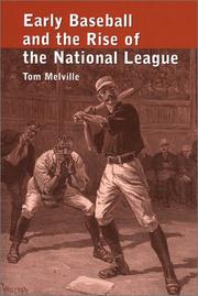 Cover of: Early Baseball and the Rise of the National League by Tom Melville