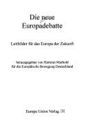 Die neue Europadebatte: Leitbilder f ur das Europa der Zukunft