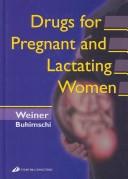 Drugs for pregnant and lactating women by Carl P. Weiner, Carl Weiner, Catalin Buhimschi