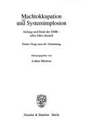 Cover of: Machtokkupation und Systemimplosion: Anfang und Ende der DDR, zehn Jahre danach : Dieter Voigt zum 65. Geburtstag