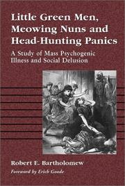 Cover of: Little Green Men, Meowing Nuns and Head-Hunting Panics: A Study of Mass Psychogenic Illnesses and Social Delusion