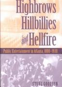 Cover of: Highbrows, hillbillies, & hellfire: public entertainment in Atlanta, 1880-1930