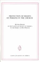 Cover of: Protection of Rights of Persons in the Church: Revised Report of the Canon Law Society of America on the Subject of Due Process