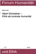 Cover of: Albert Schweitzer: Ethik als konkrete Humanität