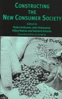 Cover of: Constructing the new consumer society