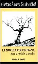 Cover of: La novela colombiana: entre la verdad y la mentira