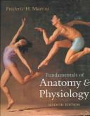 Cover of: FUNDAMENTALS OF ANATOMY & PHYSIOLOGY, 7TH ED [CAS BI 231, 232, 233] [SYL BI 231, 232, 233] by Frederic Martini