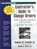 Contractor's guide to change orders by Andrew M. Civitello, Andrew M., Jr. Civitello, William D. Locher, Paul I. Thomas