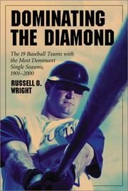 Cover of: Dominating the diamond: the 19 baseball teams with the most dominant single seasons, 1901-2000