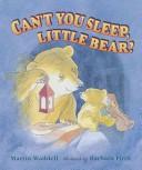 Cover of: Can't you sleep, Little Bear? by Martin Waddell