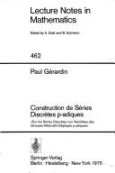 Cover of: Construction de séries discrètes p-adiques by Paul Gérardin.