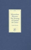 Cover of: Miraculous Rhymes: The Writing of Gautier de Coinci (Gallica) (Gallica)
