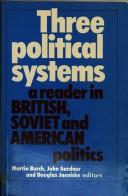 Cover of: Three political systems: a reader in British, Soviet and American politics
