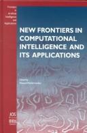 Cover of: New frontiers in computational intelligence and its applications by edited by Masoud Mohammadian.