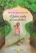 Quien Cuida Al Cocodrilo by Alma Flor Ada