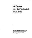 Cover of: A primer on sustainable building by Dianna Lopez Barnett