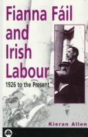 Cover of: Fianna Fail and Irish Labour Party: 1926 to the present