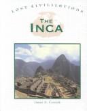 Cover of: Lost Civilizations - The Inca (Lost Civilizations) by James A. Corrick