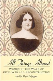 Cover of: All things altered: women in the wake of Civil War and Reconstruction