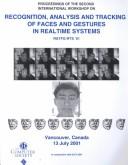 Cover of: Recognition, analysis, and tracking of faces and gestures in real-time systems: proceedings : IEEE ICCV Workshop on Recognition, Analysis, and Tracking of Faces and Gestures in Real-Time Systems : 13 July, 2001, Vancouver, B.C., Canada