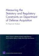 Cover of: Measuring the Statutory and Regulatory Constraints on Department of Defense Acquisition by Jeffrey A. Drezner