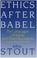 Cover of: Ethics after Babel