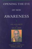 Cover of: Opening the eye of new awareness by His Holiness Tenzin Gyatso the XIV Dalai Lama