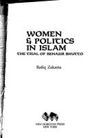 Cover of: Women & politics in Islam: the trial of Benazir Bhutto