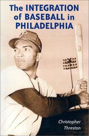 Cover of: The Integration of Baseball in Philadelphia by Christopher Threston