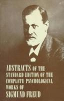 Abstracts of The standard edition of the complete psychological works of Sigmund Freud by Sigmund Freud