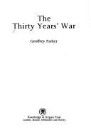 Cover of: The Thirty Years' War by [edited by] Geoffrey Parker ; contributors, Simon Adams ... [et al.] ; research assistants, André W. Carus, Sheilagh C. Ogilvie.