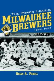 Cover of: The Minor League Milwaukee Brewers, 1859-1952 by Brian A. Podoll