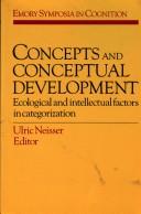 Cover of: Concepts and conceptual development: ecological and intellectual factors in categorization