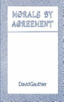 Cover of: Morals by agreement by David P. Gauthier, David P. Gauthier