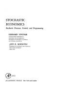 Cover of: Stochastic economics; stochastic processes, control, and programming