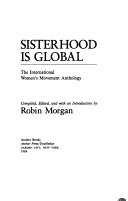 Cover of: Sisterhood is global by compiled, edited, and with an introduction by Robin Morgan.