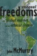 Cover of: Unequal freedoms: the global market as an ethical system