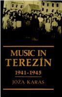 Cover of: Music in Terezín 1941-1945 by Joža Karas, Joža Karas