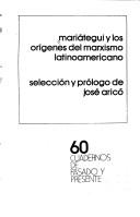 Cover of: Mariátegui y los orígenes del marxismo latinoamericano by selección y prólogo de José Aricó.