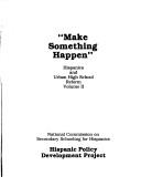 Cover of: Make something happen: Hispanics and urban school reform