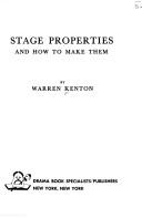 Cover of: Stage properties and how to make them. by Warren Kenton