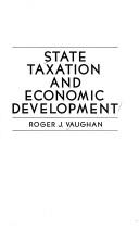 State taxation and economic development by Roger J. Vaughan