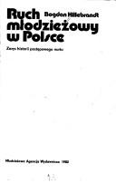 Cover of: Ruch młodzieżowy w Polsce: zarys historii postępowego nurtu