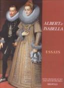 Cover of: Albert & Isabelle, 1598-1621 by rédaction Luc Duerloo et Werner Thomas ; Musées royaux d'art et d'histoire ; Katholieke Universiteit Leuven.