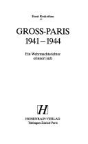 Cover of: Gross-Paris, 1941-1944: ein Wehrmachtsrichter erinnert sich