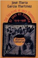 Cover of: Del fox-trot al jazz flamenco: el jazz en España, 1919-1996
