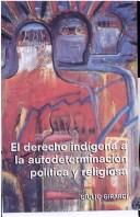 Cover of: El derecho indígena a la autodeterminación política y religiosa